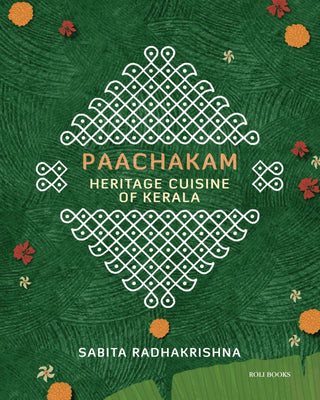 Paachakam Heritage Cuisine Of Kerala By Sabita Radhakrishna